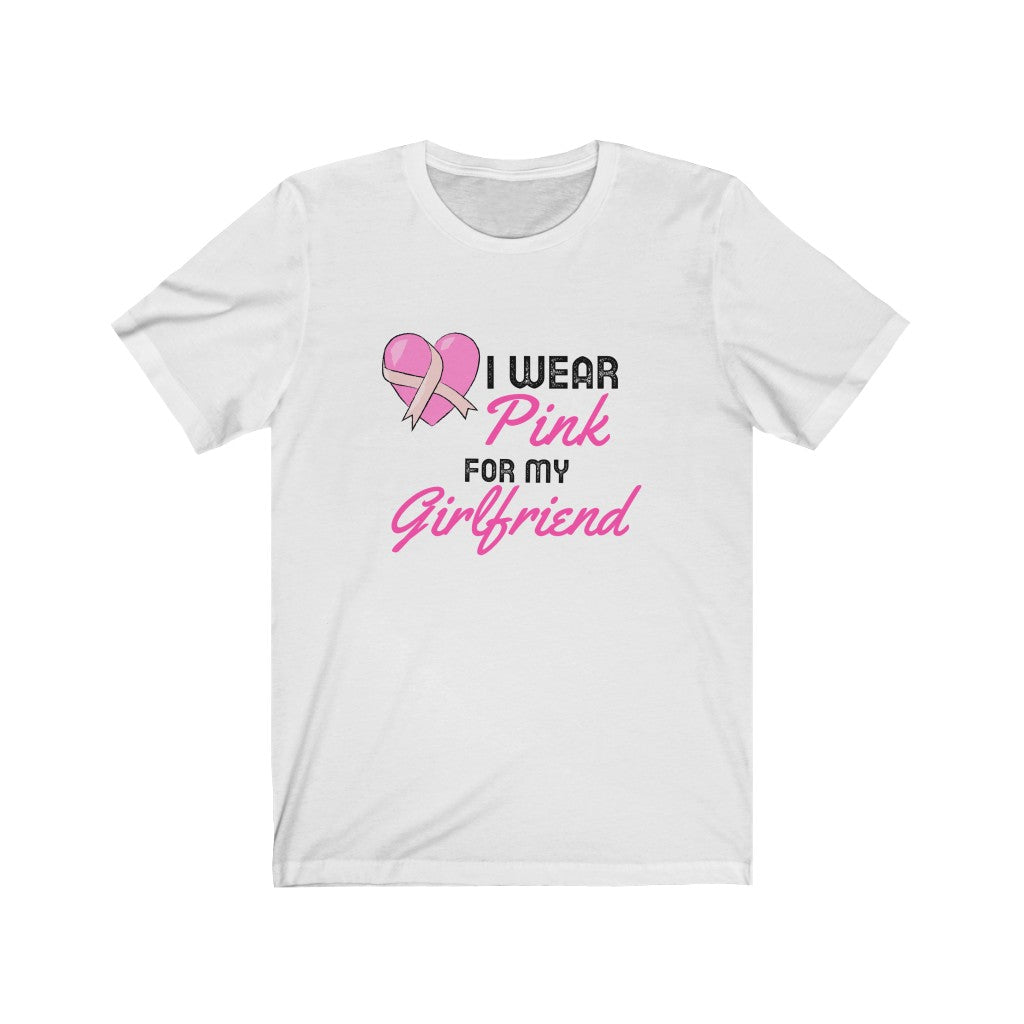 I Wear Pink for My Girlfriend Unisex Jersey Short Sleeve Tee