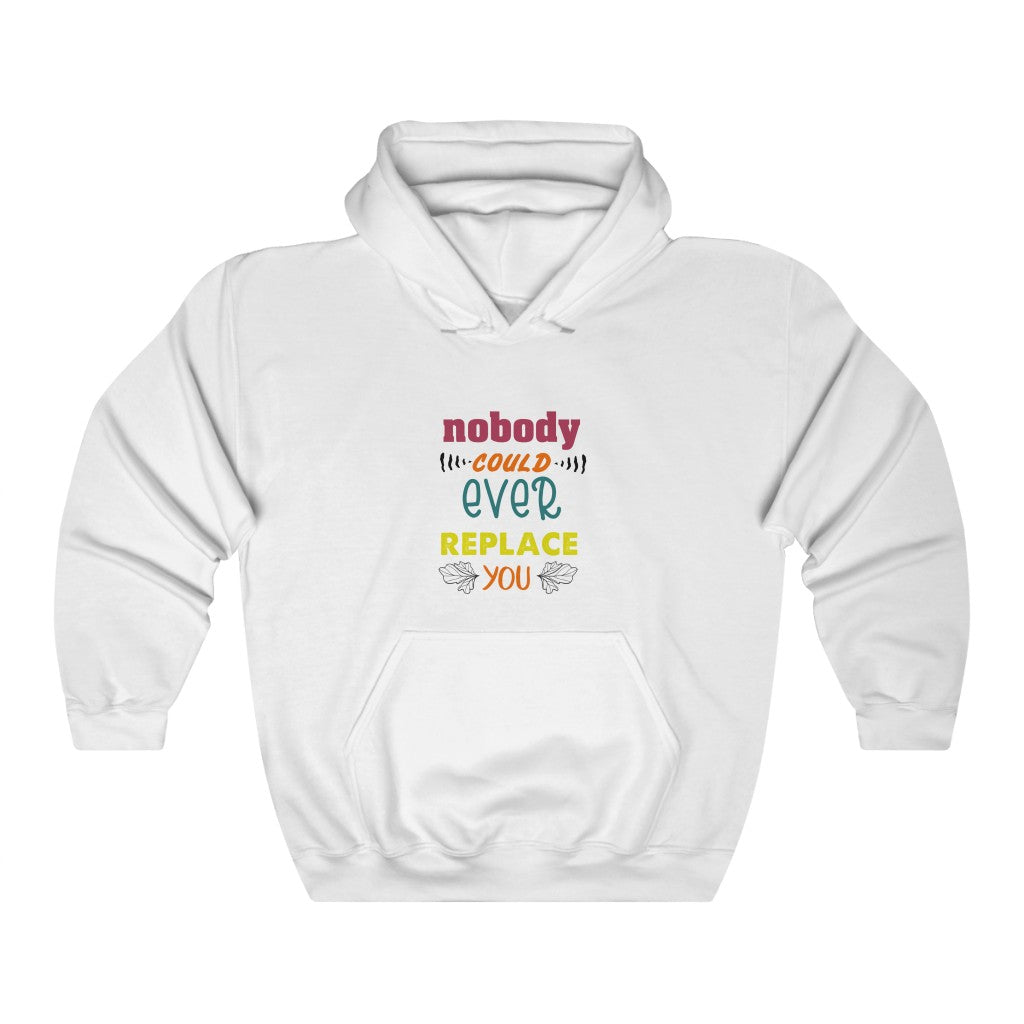 Nobody Could Ever Replace You Unisex Heavy Blend™ Hooded Sweatshirt