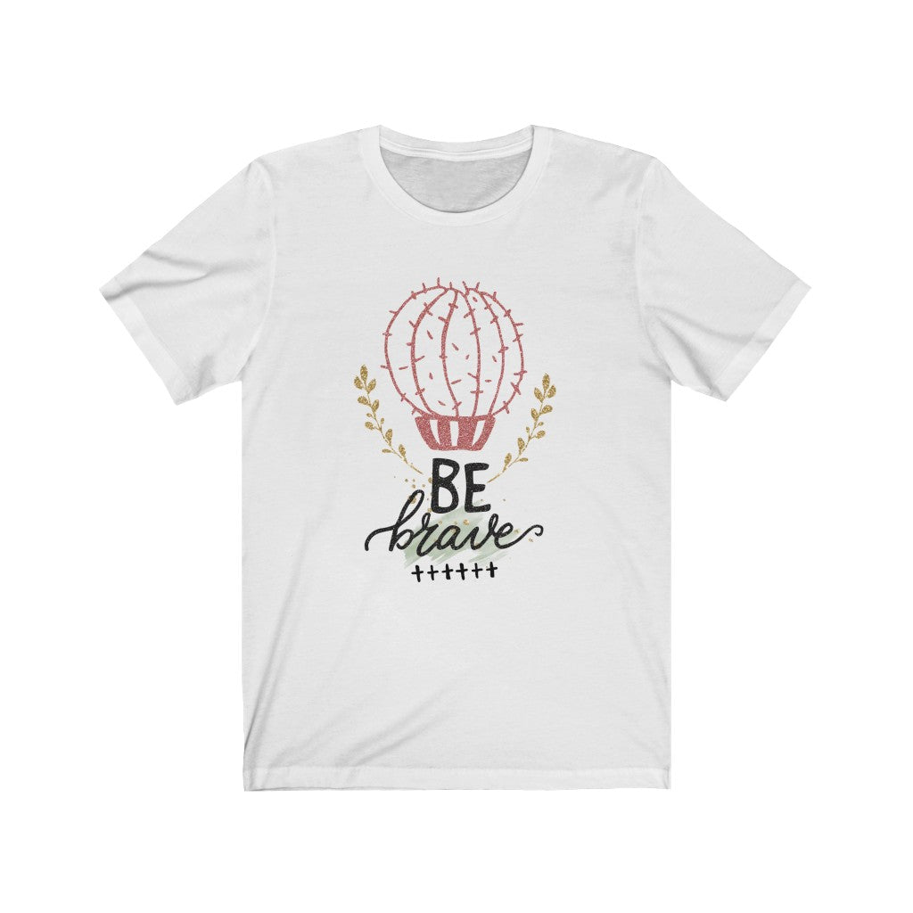 Be Brave Unisex Jersey Short Sleeve Tee