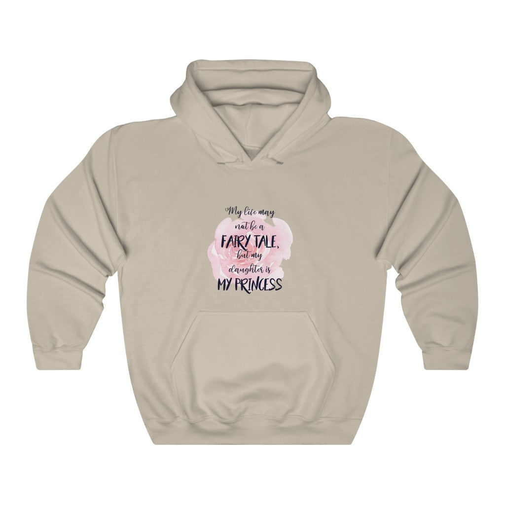 My life may not be a FAIRY TALE, but my daughter is MY PRINCESS Unisex Heavy Blend™ Hooded Sweatshirt