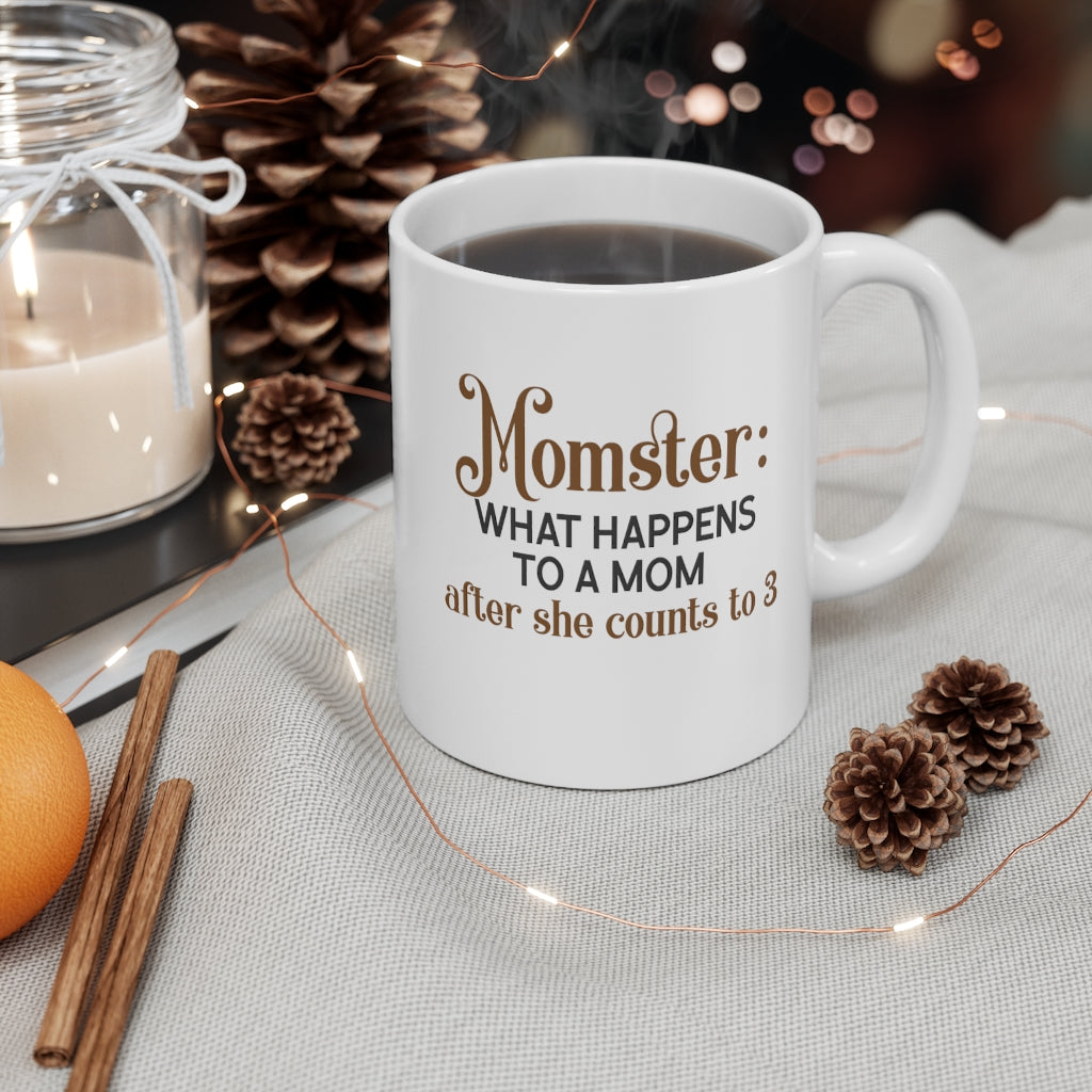 Momster: What Happens to a Mom when She Counts to 3 Mug 11oz