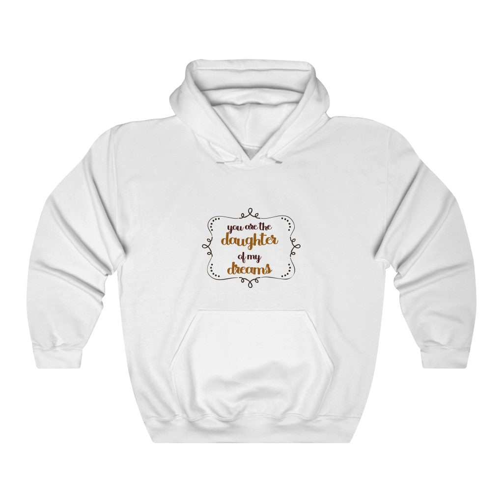 you are the daughter of my dreams Unisex Heavy Blend™ Hooded Sweatshirt