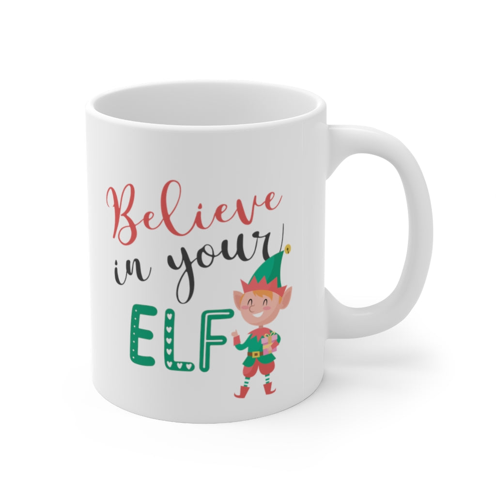 Believe in Your Elf Christmas Holiday Mug 11oz