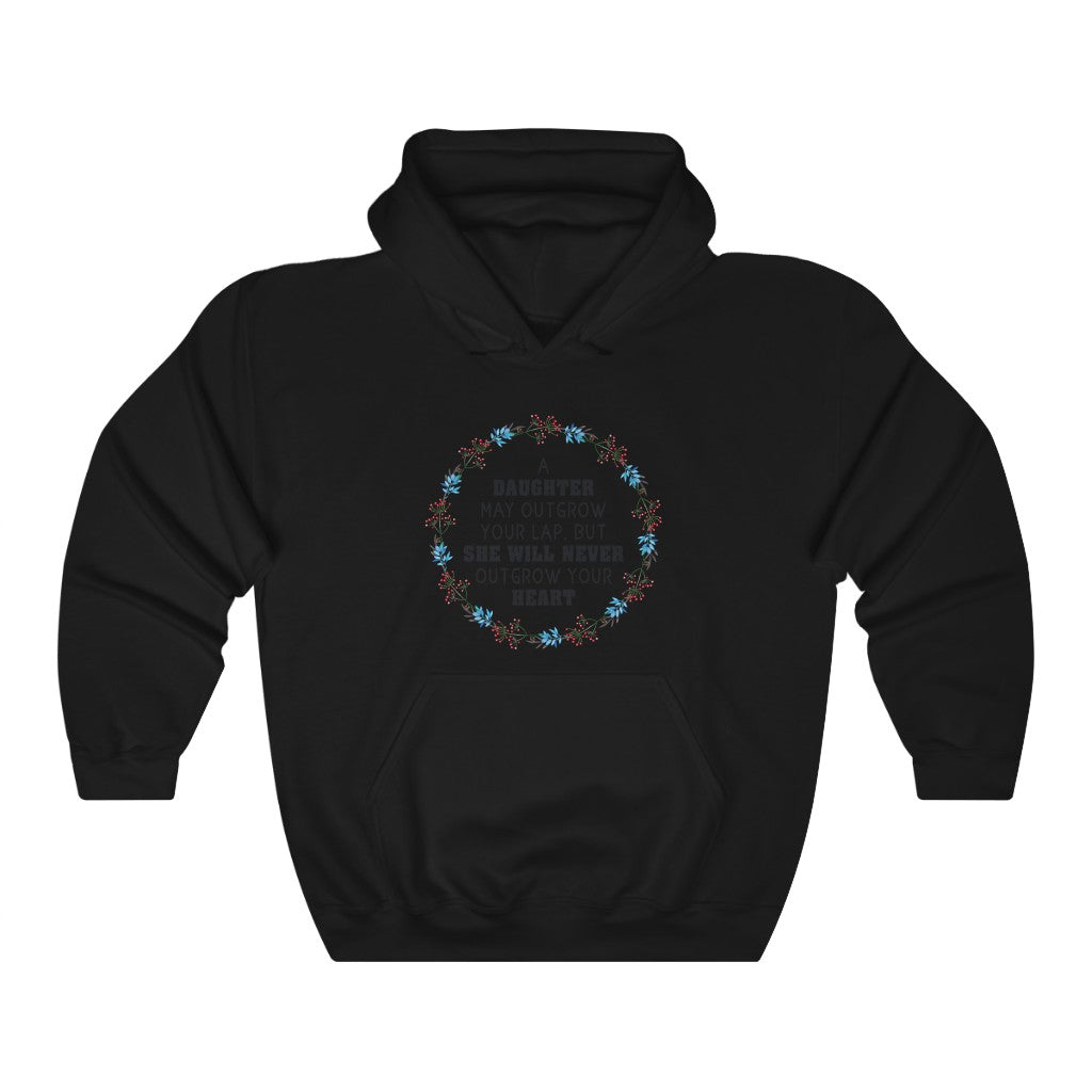 A DAUGHTER MAY OUTGROW YOUR LAP, BUT SHE WILL NEVER OUTGROW YOUR HEART Unisex Heavy Blend™ Hooded Sweatshirt