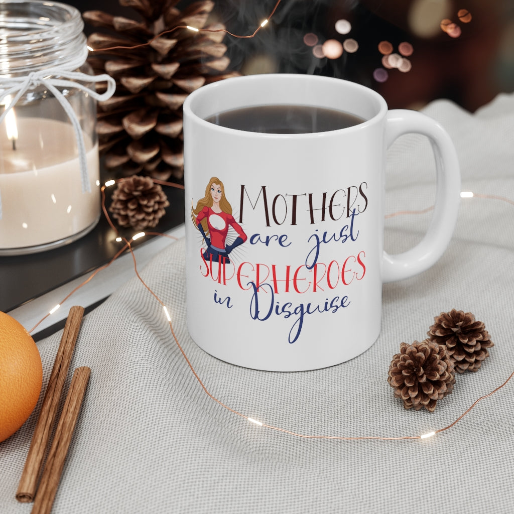 Mothers are just Superheroes in Disguise Mug 11oz