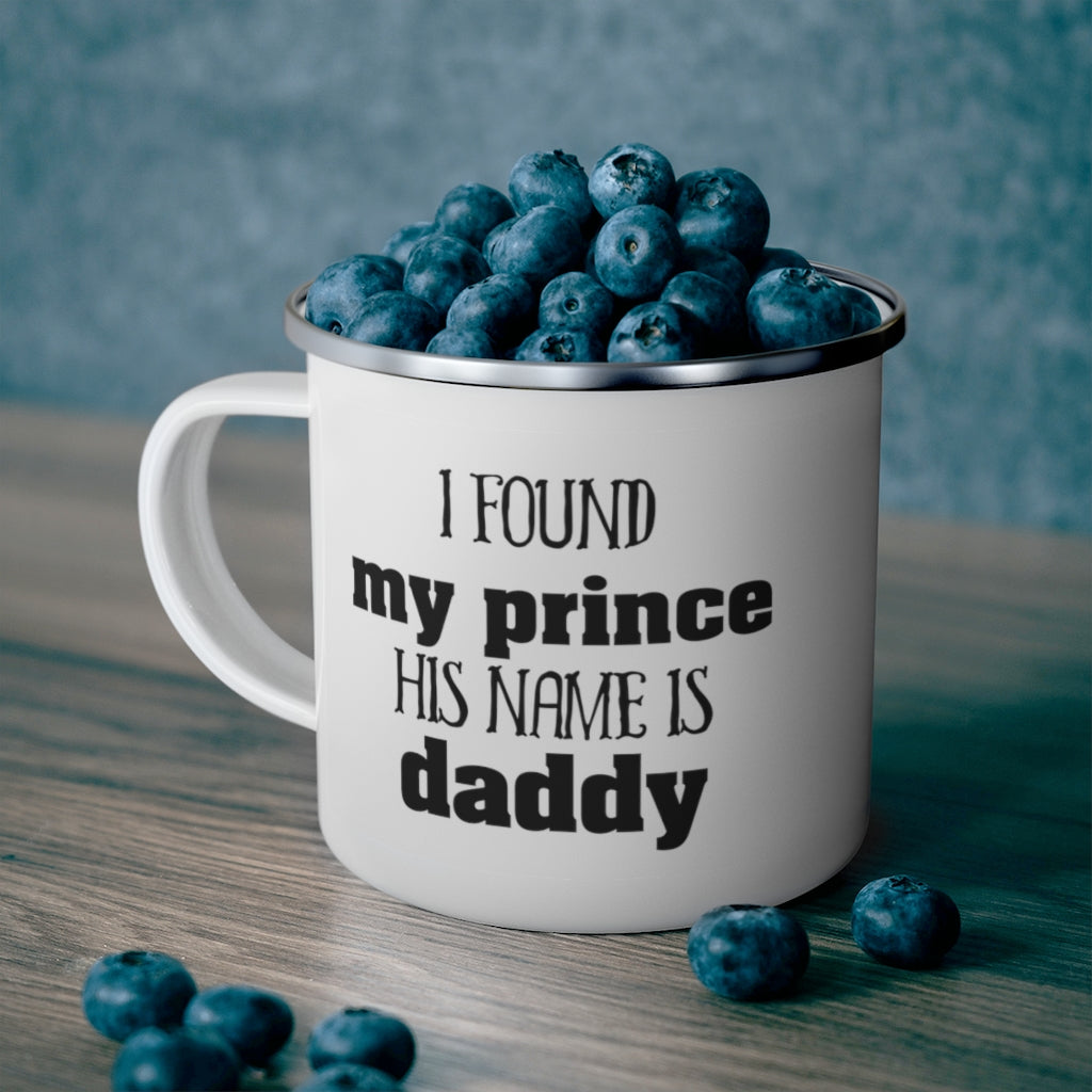 I Found My Prince His Name is Daddy Enamel Camping Mug