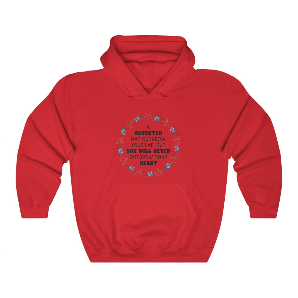 A DAUGHTER MAY OUTGROW YOUR LAP, BUT SHE WILL NEVER OUTGROW YOUR HEART Unisex Heavy Blend™ Hooded Sweatshirt