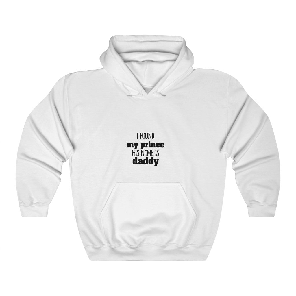 I FOUND my prince HIS NAME IS daddy Unisex Heavy Blend™ Hooded Sweatshirt