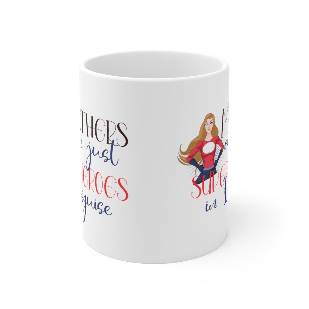 Mothers are just Superheroes in Disguise Mug 11oz