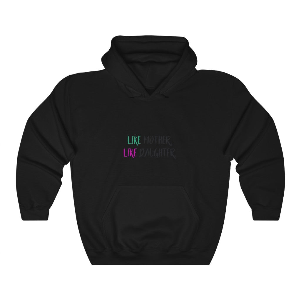 LIKE MOTHER, LIKE DAUGHTER. Unisex Heavy Blend™ Hooded Sweatshirt