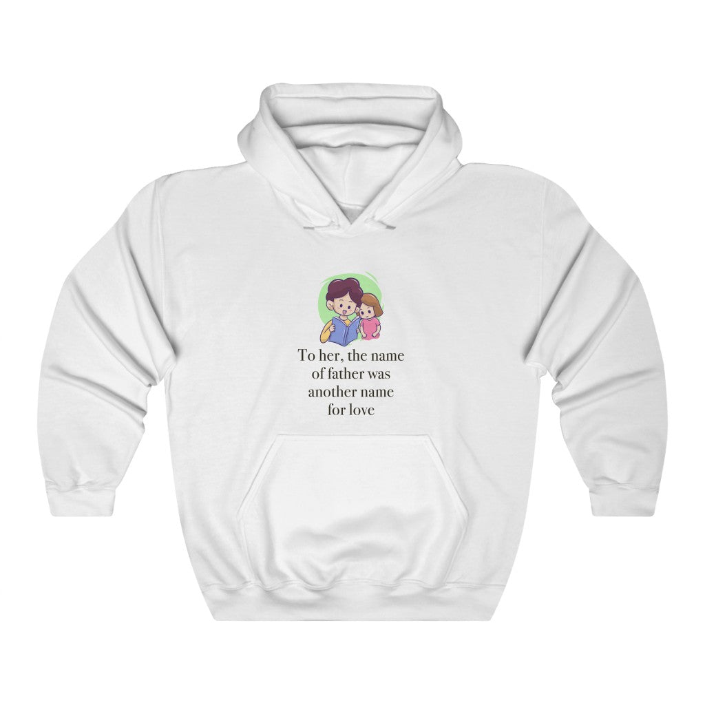To her, the name of father was another name for love Unisex Heavy Blend™ Hooded Sweatshirt