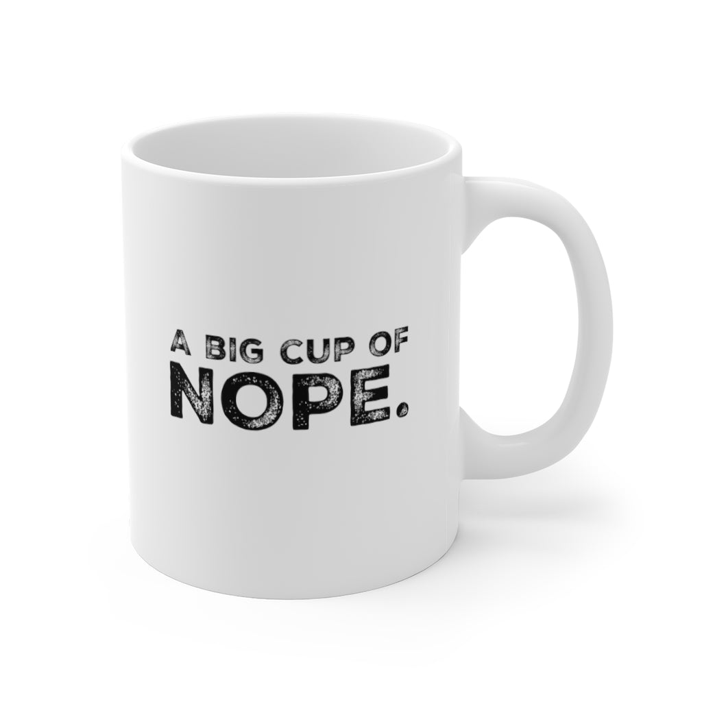 A Big Cup of Nope Funny Quotes Sayings Coffee Mug 11oz