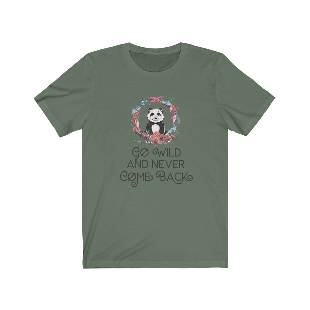 Go Wild and Never Come Back Unisex Jersey Short Sleeve Tee