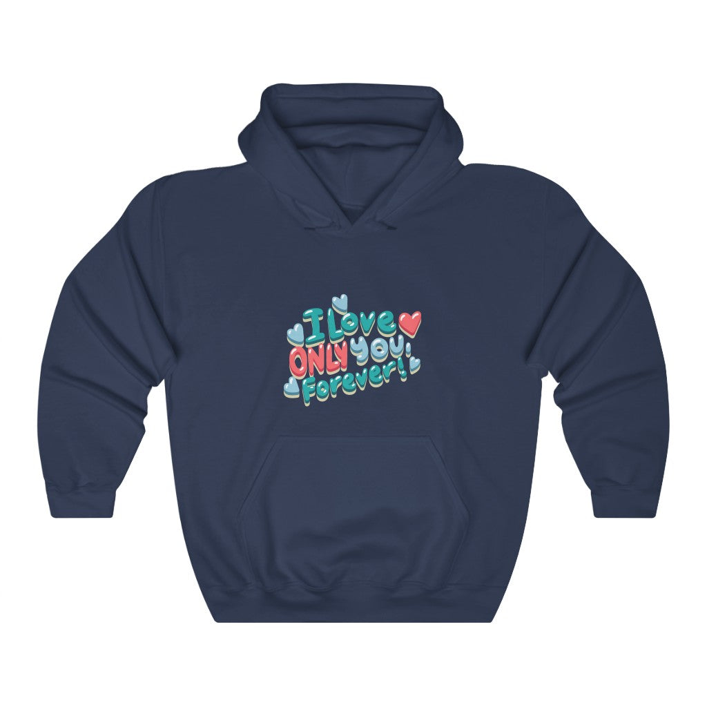 I Love ONLY You, Forever! Unisex Heavy Blend™ Hooded Sweatshirt