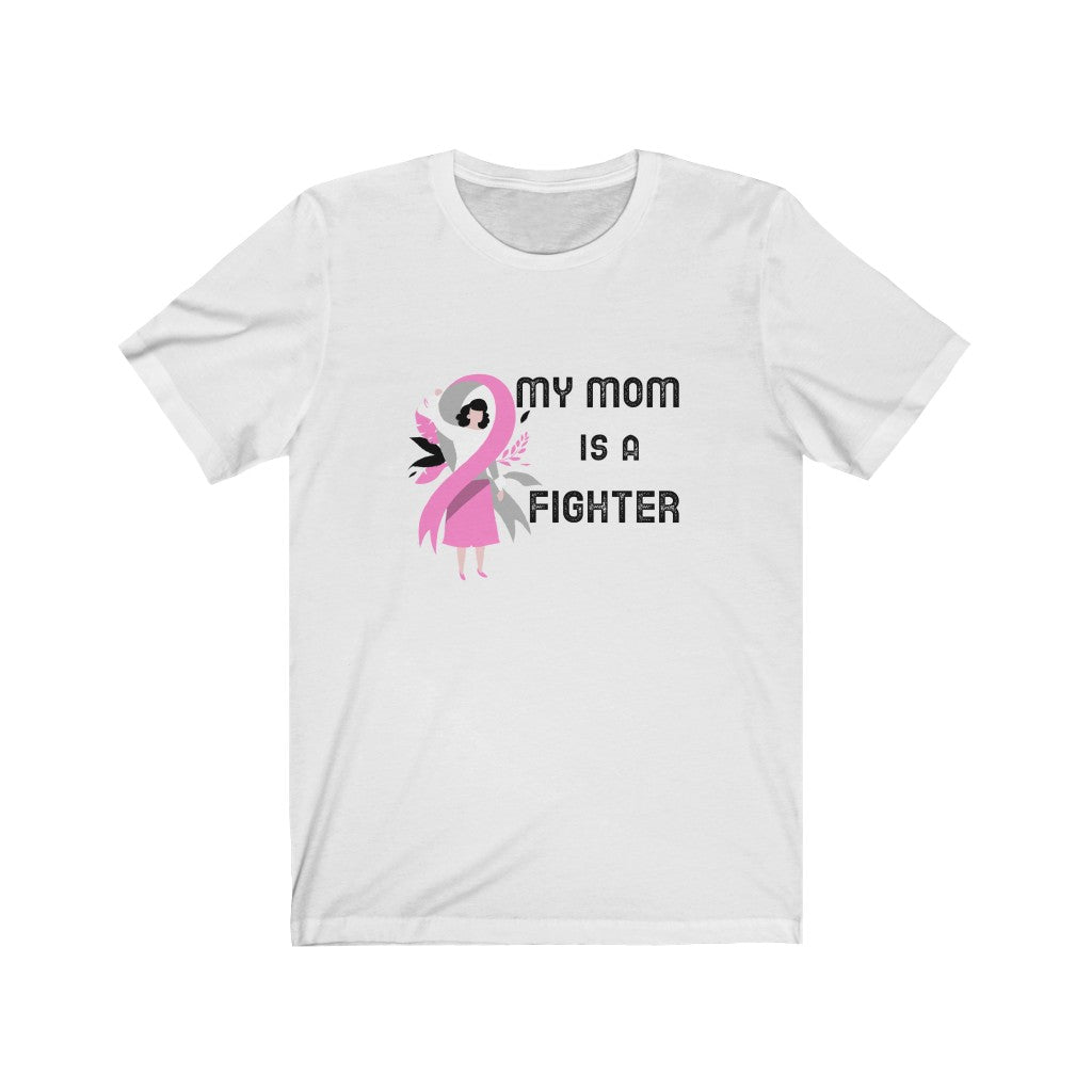 My Mom is a Fighter Breast Cancer Awareness Unisex Jersey Short Sleeve Tee