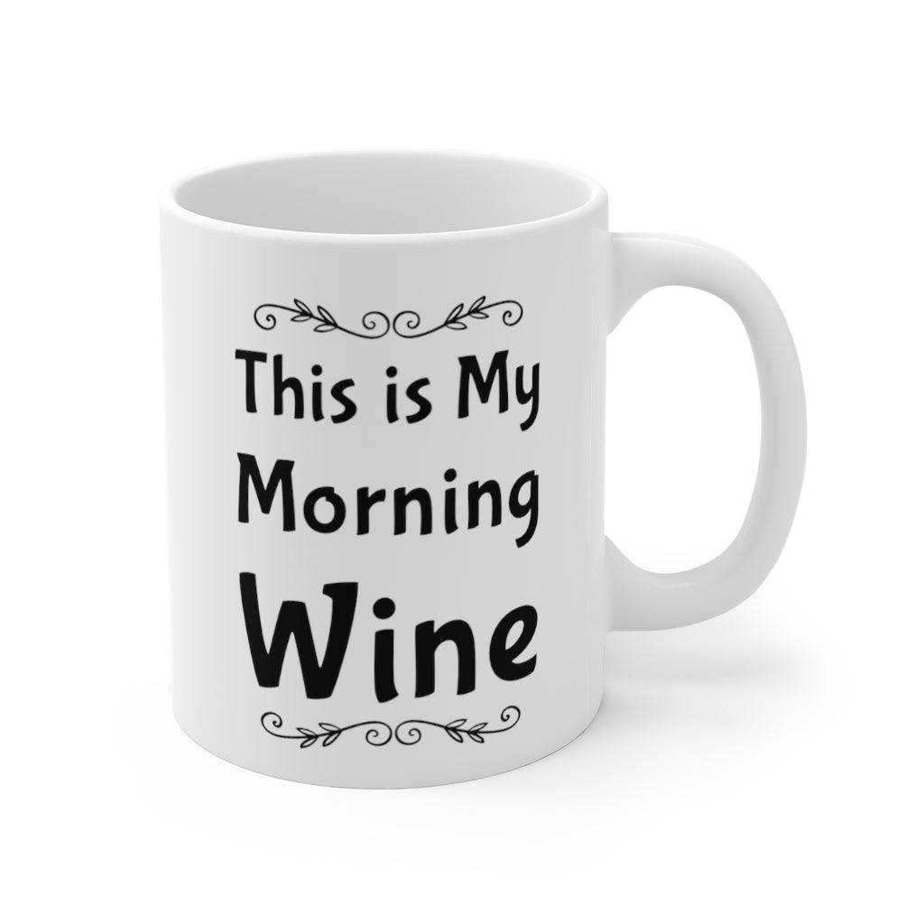 This is My Morning Wine Funny Quotes Sayings Coffee Mug 11oz