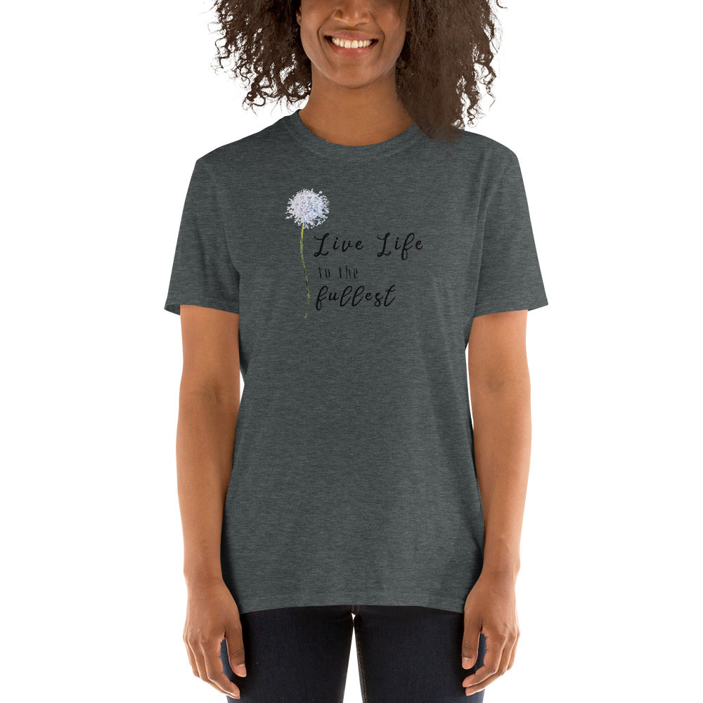 Live Life to the Fullest Floral Flower Short-Sleeve Unisex T-Shirt
